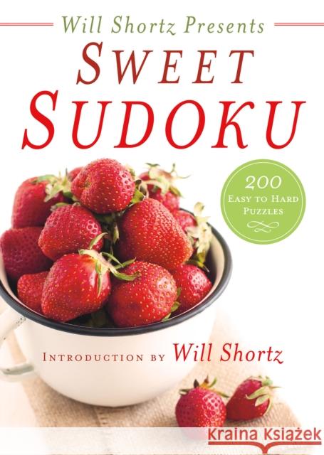 Will Shortz Presents Sweet Sudoku: 200 Easy to Hard Puzzles Will Shortz 9781250133281 St. Martin's Griffin