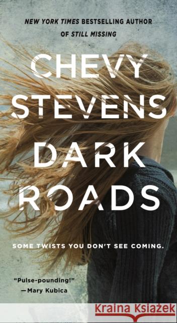 Dark Roads Chevy Stevens 9781250133601 St. Martin's Publishing Group