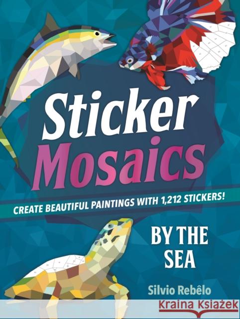 Sticker Mosaics: By the Sea: Create Beautiful Paintings with 1,212 Stickers! Ida Noe 9781250134530 Castle Point Books