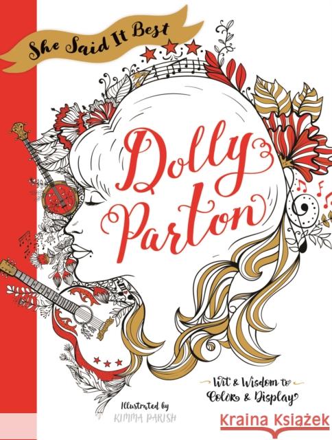 She Said It Best: Dolly Parton: Wit & Wisdom to Color & Display Ida Noe 9781250134547 St. Martin's Griffin