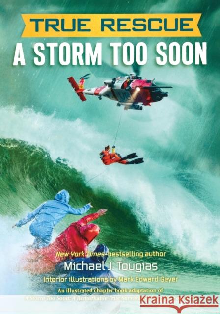 True Rescue: A Storm Too Soon: A Remarkable True Survival Story in 80-Foot Seas Tougias, Michael J. 9781250137579