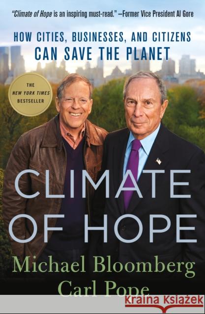 Climate of Hope: How Cities, Businesses, and Citizens Can Save the Planet Michael Bloomberg Carl Pope 9781250142085 St. Martin's Griffin