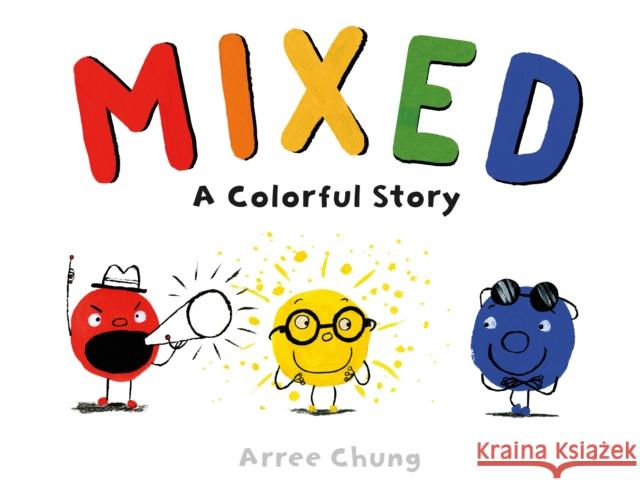 Mixed: A Colorful Story Arree Chung Arree Chung 9781250142733 Henry Holt & Company