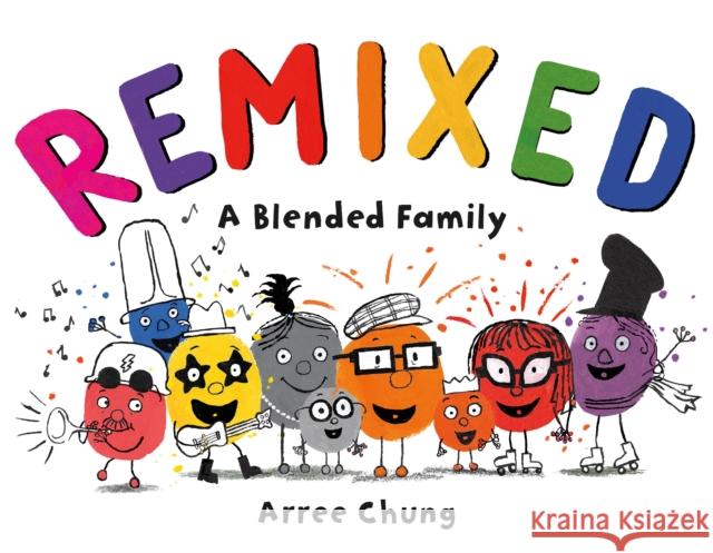 Remixed: A Blended Family Chung, Arree 9781250142740 Henry Holt & Company
