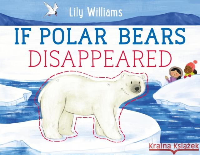 If Polar Bears Disappeared Lily Williams Lily Williams 9781250143198