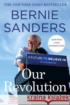 Our Revolution: A Future to Believe in Sanders, Bernie 9781250145000 Thomas Dunne Book for St. Martin's Griffin