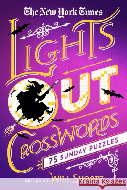 The New York Times Lights Out Crosswords: 75 Sunday Puzzles The New York Times                       Will Shortz 9781250147974 St. Martin's Griffin