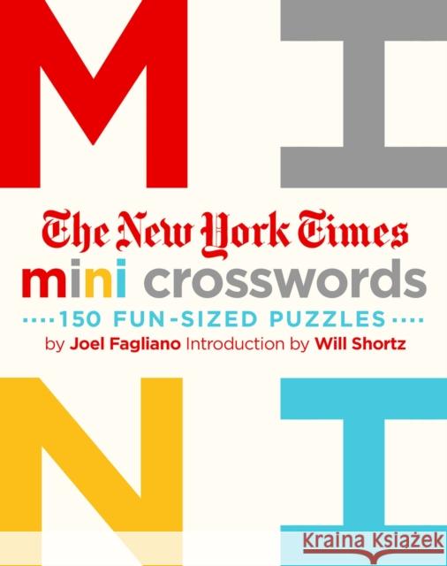 The New York Times Mini Crosswords, Volume 1: 150 Easy Fun-Sized Puzzles The New York Times                       Will Shortz 9781250148001 St. Martin's Griffin