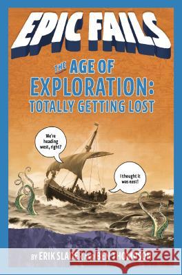 The Age of Exploration: Totally Getting Lost Thompson, Ben 9781250150530 Flash Point
