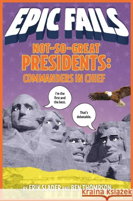 Not-So-Great Presidents: Commanders in Chief Thompson, Ben 9781250150592 Roaring Brook Press