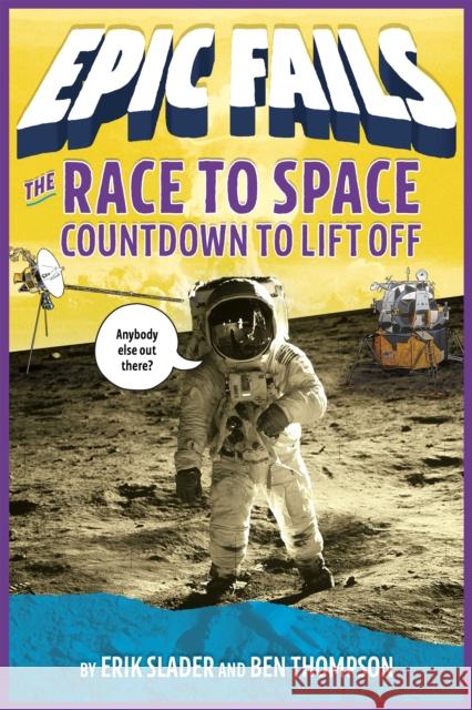 The Race to Space: Countdown to Liftoff Ben Thompson Erik Slader Tim Foley 9781250150622 Flash Point