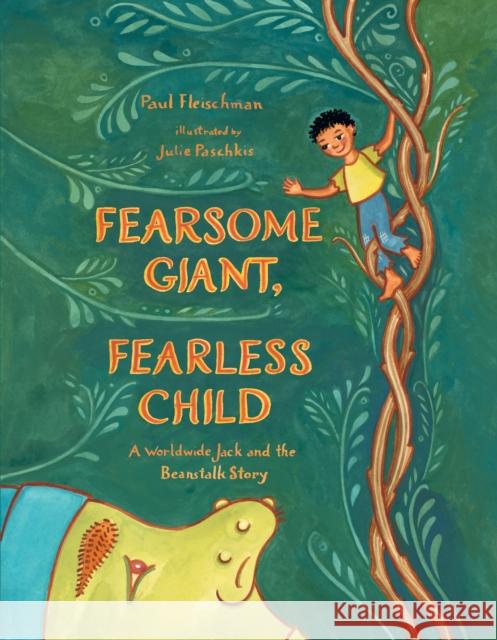 Fearsome Giant, Fearless Child: A Worldwide Jack and the Beanstalk Story Paul Fleischman Julie Paschkis 9781250151773