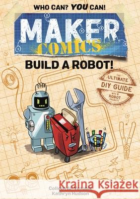 Maker Comics: Build a Robot! Colleen AF Venable Kathryn Hudson 9781250152169 First Second