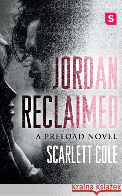 Jordan Reclaimed: A Preload Novel Scarlett Cole 9781250153760 Swerve