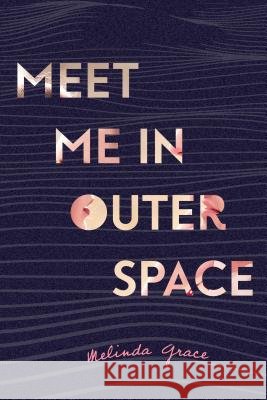 Meet Me in Outer Space Melinda Grace Rubino 9781250154330 Swoon Reads