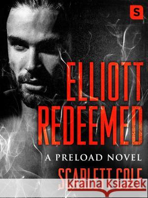 Elliott Redeemed (Pod Original) Scarlett Cole 9781250154873 Swerve