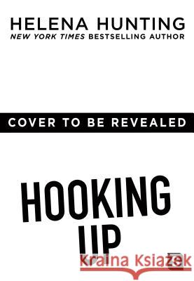 Hooking Up (Pod Original) Helena Hunting 9781250155474 Swerve