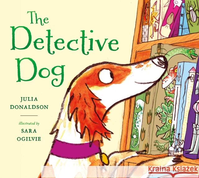The Detective Dog Julia Donaldson Sara Ogilvie 9781250156761 Henry Holt & Company