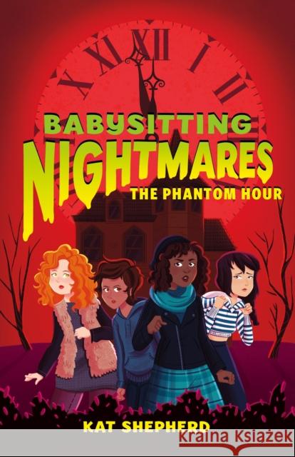 Babysitting Nightmares: The Phantom Hour Kat Shepherd Rayanne Vieira 9781250156990