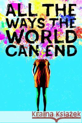 All the Ways the World Can End Abby Sher 9781250158475 Square Fish