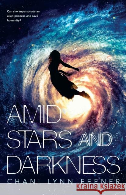 Amid Stars and Darkness Chani Lynn Feener 9781250158956 Square Fish