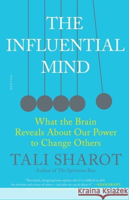 The Influential Mind: What the Brain Reveals about Our Power to Change Others Tali Sharot 9781250159618