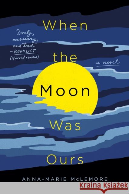 When the Moon Was Ours: A Novel Anna-Marie McLemore 9781250160102 St. Martin's Publishing Group