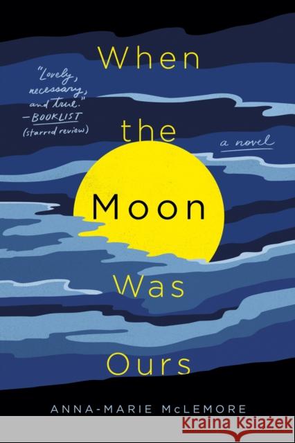 When the Moon Was Ours: A Novel Anna-Marie McLemore 9781250160102