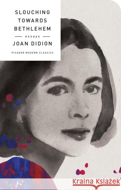 Slouching Towards Bethlehem: Essays Joan Didion 9781250160652