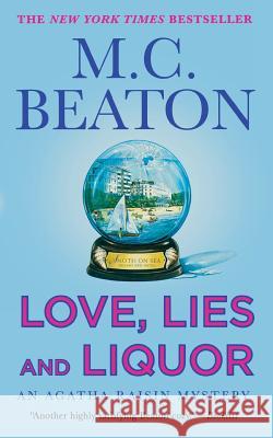 Love, Lies and Liquor: An Agatha Raisin Mystery M. C. Beaton 9781250162274 St. Martin's Press