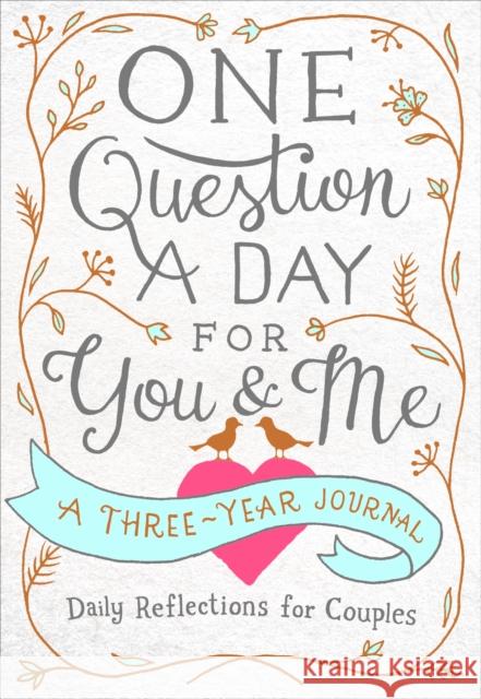 One Question a Day for You & Me: Daily Reflections for Couples: A Three-Year Journal Aimee Chase 9781250163431