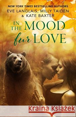 In the Mood Fur Love Eve Langlais Milly Taiden Kate Baxter 9781250166722 St. Martin's Griffin