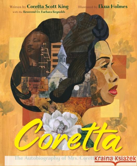 Coretta: The Autobiography of Coretta Scott King Coretta Scott King Ekua Holmes 9781250167101 Henry Holt & Company