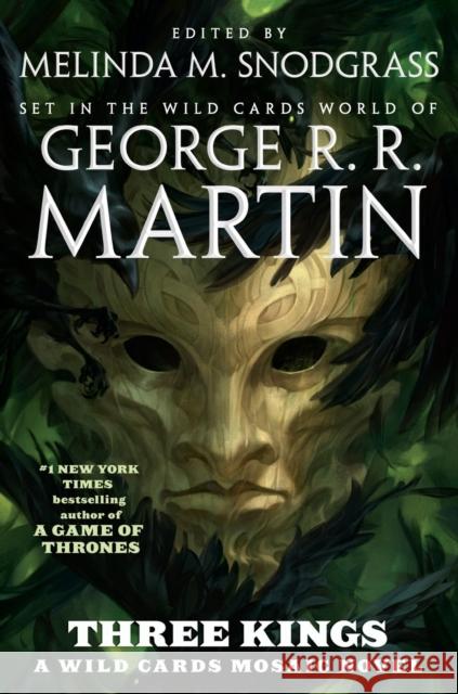 Three Kings: A Wild Cards Mosaic Novel (Book Two of the British Arc) George R. R. Martin 9781250167941 Tor Publishing Group