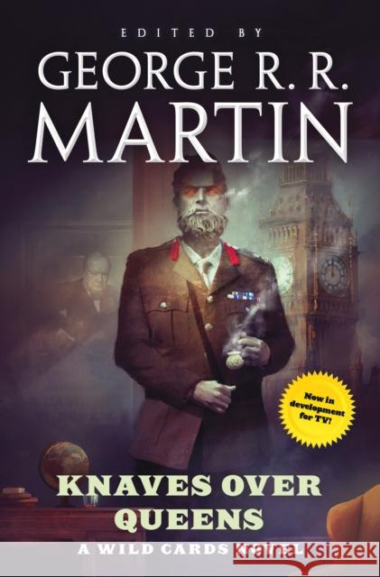 Knaves Over Queens: A Wild Cards Novel (Book One of the British Arc) George R. R. Martin Wild Cards Trust 9781250168078