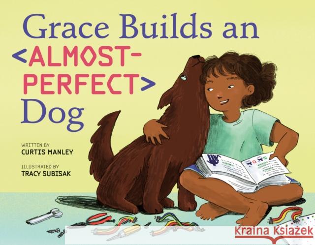 Grace Builds an Almost-Perfect Dog Curtis Manley 9781250168238 Roaring Brook Press