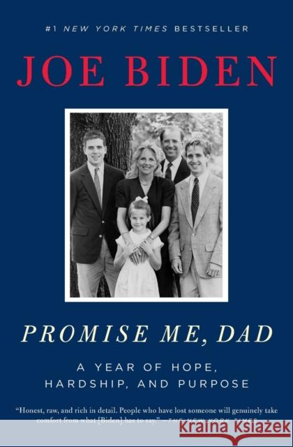 Promise Me, Dad: A Year of Hope, Hardship, and Purpose Biden, Joe 9781250171696 Flatiron Books