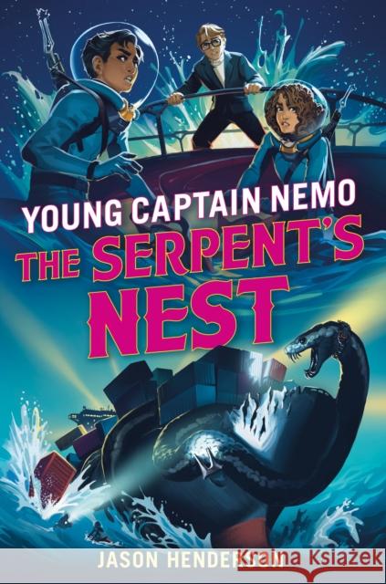 The Serpent's Nest: Young Captain Nemo Jason Henderson 9781250173270 Feiwel & Friends