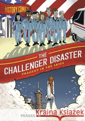 History Comics: The Challenger Disaster: Tragedy in the Skies Pranas T. Naujokaitis 9781250174307 First Second
