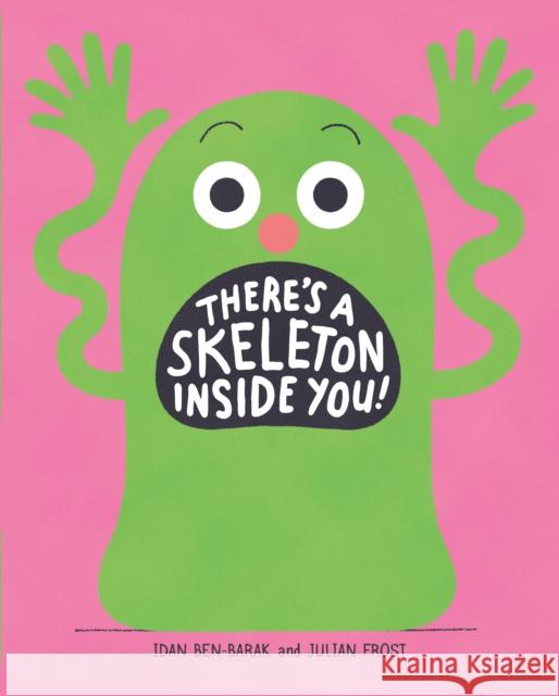 There's a Skeleton Inside You! Idan Ben-Barak Julian Frost 9781250175373 Roaring Brook Press