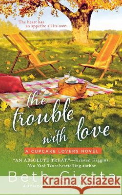 Trouble with Love Beth Ciotta 9781250176905 St. Martins Press-3pl