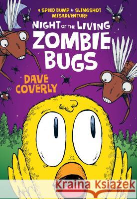 Night of the Living Zombie Bugs: A Speed Bump & Slingshot Misadventure Dave Coverly Dave Coverly 9781250177216 Square Fish