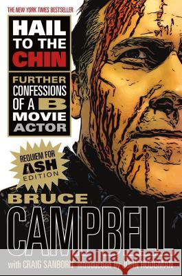 Hail to the Chin: Further Confessions of A B Movie Actor Bruce Campbell Craig Sanborn John Hodgman 9781250178190