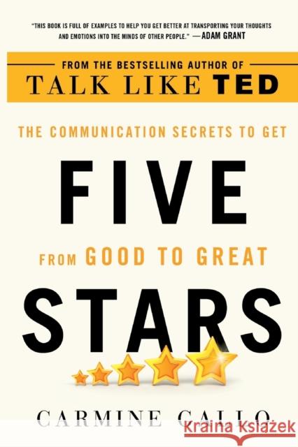 Five Stars: The Communication Secrets to Get from Good to Great Gallo, Carmine 9781250181251