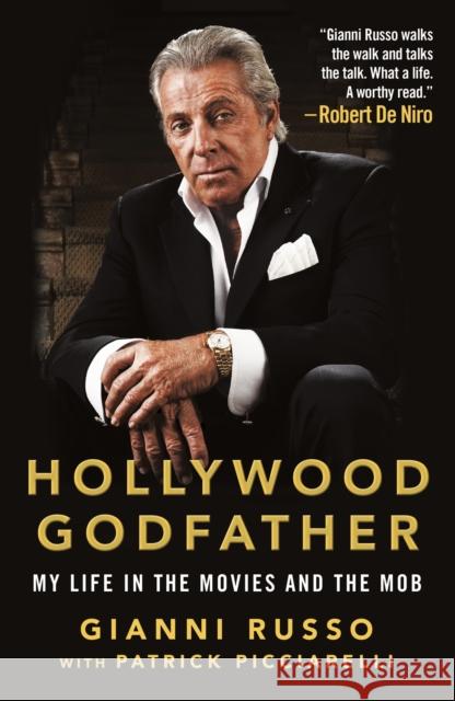 Hollywood Godfather: My Life in the Movies and the Mob Gianni Russo Patrick Picciarelli 9781250181404 St. Martin's Griffin