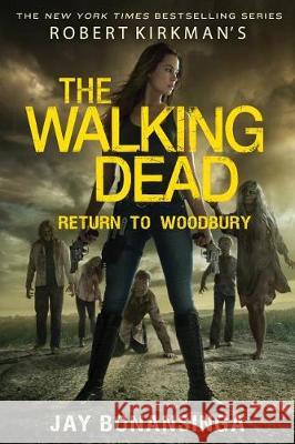 Robert Kirkman's the Walking Dead: Return to Woodbury Jay Bonansinga 9781250181701 Thomas Dunne Book for St. Martin's Griffin