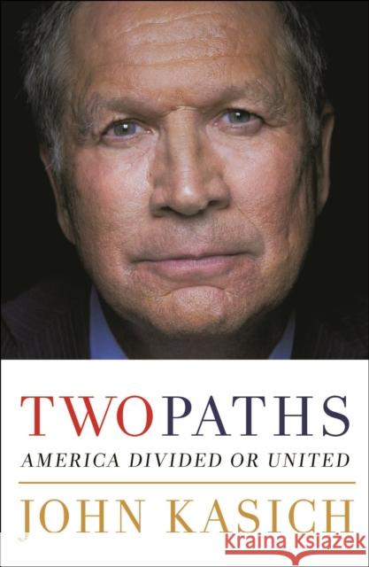 Two Paths Kasich, John 9781250181749 Thomas Dunne Book for St. Martin's Griffin