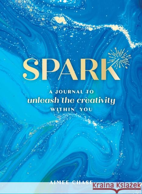 Spark: A Journal to Unleash the Creativity Within You Ida Noe 9781250181961 Castle Point Books