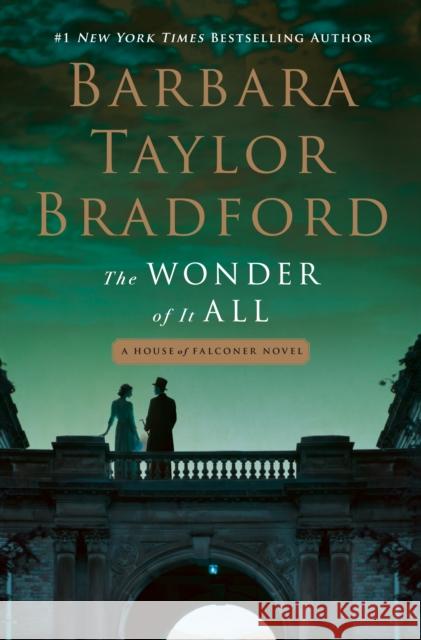 The Wonder of It All: A House of Falconer Novel Barbara Taylor Bradford 9781250187482