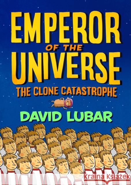 The Clone Catastrophe: Emperor of the Universe David Lubar 9781250189332 Starscape Books